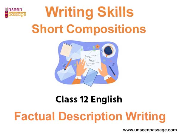 Writing Skills Short Compositions Factual Description Writing for Class 12 English