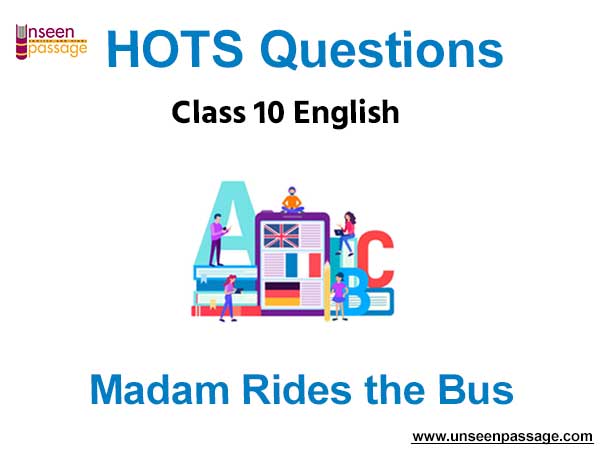 CBSE Class 10 English HOTS Chapter 9 Madam Rides the Bus