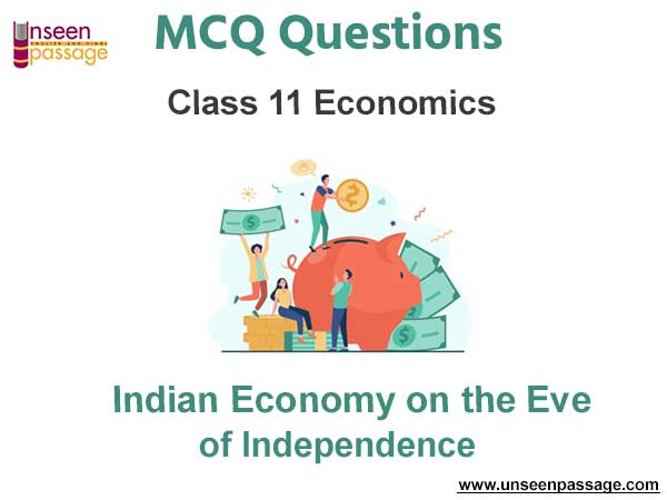 Indian Economy on the Eve of Independence MCQ Class 11 Economics