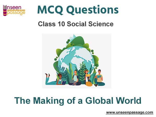 The Making of a Global World MCQ Class 10 Social Science