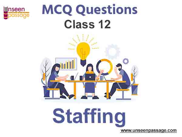 Staffing MCQ Class 12 Business Studies
